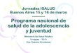 Jornadas ISALUD Buenos Aires 15 y 16 de marzo ... › sites › › files › Programa nacional … · Jornadas ISALUD Buenos Aires 15 y 16 de marzo -----Programa nacional de salud
