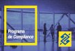 Programa de Compliance · 2019-05-08 · Los Programas de Compliance (Programas de Cumplimiento Normativo), tienen como finalidad diseminar directrices orientadas hacia el logro del