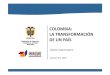 COLOMBIA: LA TRANSFORMACIÓN DE UN PAÍS › Adjuntos › 078... · • Incentivos de regimende Zona Franca ... exportaciones colombianas 1.000.000 1.500.000 2.000.000 2.500.000 US$