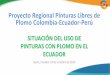 Proyecto Regional Pinturas Libres de Plomo Colombia ... · Pigmento verde 15 Mezcla de cromato de plomo y azul de hierro (azul de prusia) PbCrO4 C18Fe7N18 Pigmento Green 48 Mezcla
