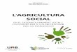 L’AGRICULTURA SOCIAL · 2014-04-30 · El projecte “L’Agricultura Social en el desenvolupament local i l’ocupació per a col·lectius amb risc de marginació” (2011ACUP00023)