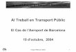 Al Treball en Transport Públic · Transport Públic a l’Aeroport Barcelonès. Enquesta als treballadors • Dades d’enquesta de la EMT, 2003 • El 90 % dels treballadors que