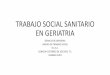 TRABAJO SOCIAL SANITARIO EN GERIATRIA€¦ · UNIDAD DE TRABAJO SOCIAL H.C.S.C. CONCHA GUTIERREZ DE LOS RIOS. T.S. FEBRERO 2019 ¡¡¡¡¡¡ESTO ES UN HOSPITAL!!!!! DETERMINANTES