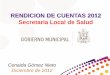 RENDICION DE CUENTAS 2012 Secretaria Local de SaludRENDICION DE CUENTAS 2012 Secretaria Local de Salud SUBPROGRAMA: ASEGURAMIENTO EN SALUD INVERSION REALIZADA: $ 28.091’058.729,89
