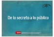 De lo secreto a lo publicocpm-aec3.kxcdn.com › wp-content › uploads › sites › 17 › 2017 › 09 › ... · 2017-09-22 · beldía ante nuestro sistema de vida tradi-cional”