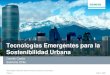 Tecnologías Emergentes para la Sostenibilidad Urbanaconferencias.cepal.org/ciudades2017/Jueves 5 Raul... · Ciudades inteligentes Transporte - Semáforos inteligentes (miden calor,
