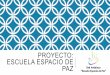 PROYECTO: ESCUELA ESPACIO DE PAZ - IES Alhambra › ... › PresentacionEscuelaEspacioPaz.pdf · 2019-04-22 · PROYECTO: ESCUELA ESPACIO DE PAZ . NORMATIVA: ORDEN de 11 de abril
