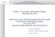 CLIMA Y CULTURA ORGANIZACIONAL ENCUESTA …...CLIMA Y CULTURA ORGANIZACIONAL ENCUESTA 2016 PRÁCTICAS DE TRANSFORMACIÓN DE CLIMA Y CULTURA ORGANIZACIONAL (PTCCO) 2017 DELEGACIÓN