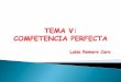 TEMA V: COMPETENCIA PERFECTA - WordPress.com · La competencia perfecta tiene las siguientes características Elevado nº de compradores y vendedores que no pueden influir en el precio