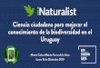 Ciencia ciudadana para mejorar el conocimiento de la ... · Ciencia ciudadana para mejorar el conocimiento de la biodiversidad en el Uruguay Museo Carlos Alberto Torres de la Llosa