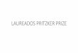 LAUREADOS PRITZKER PRIZE · 2017-11-06 · Alejandro Aravena: Pritzker de 2016 O chileno Alejandro Aravena é o vencedor do Pritzker de 2016. Assim como Shigeru Ban (ganhador em 2014)