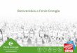 Bienvenidos a Feníe Energía - AIECS - Asociación Provincial de …aiecs.es/data/files/1-fenie-energia.pdf · 2019-05-31 · Ventajas de trabajar SAEs con Feníe Energía Decide