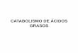 CATABOLISMO DE ÁCIDOS GRASOSsgpwe.izt.uam.mx/.../3.1-Catabolismo_de_acidos_grasos.pdfTRIACILGLICÉRIDOS Hidrólisis de los enlaces éster que unen el glicerol con los ácidos grasos
