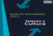 Talento y Cultura - ITESM · 2015-01-09 · Como Talento y Cultura tenemos dos grandes retos y estamos trabajando en diferentes iniciativas con el objetivo de lograrlos en el 2013: