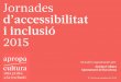 Jornades d’accessibilitat i inclusió 2015Museu Picasso: projecte artístics amb gent gran per Anna Guarro Cap de Serveis Educatius i Activitats del Museu Picasso de Barcelona on