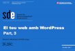 El teu web amb WordPress Part, 3€¦ · Creació Web amb WordPress –Prof. Montserrat Peñarroya Millorar la Indexació •Ens cal disposar d’un Sitemap. –El podem crear amb