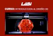 CURSO: INTRODUCCION AL DISEÑO 3Dlabi.fi.uba.ar/sites/default/files/LABi Curso - Intro al Modelado e... · Modelado 3D Escaner 3D Archivo.STL SLICING PIEZAS IMPRESAS IMPRESIÓN 3D