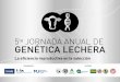 Experiencia de Selección Genética en · 2017 JORNADA ANUAL DE GENÉTICA LECHERA . 2- 2.1 2008 ESTABLECIMIENTO ... 2 - DESCRIPCION GENETICA DEL RODEO Y SU EVOLUCION 2.1 - Evolución