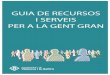 GUIA DE RECURSOS I SERVEIS PER A LA GENT GRAN · Amb la voluntat de promocionar l’envelliment actiu, l’Ajuntament de Vilanova i la Geltrú posa a disposició de la gent gran equipaments