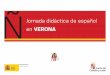 Jornada didáctica de español en VERONA57a22b95...Jornada didáctica de español en Verona 25 de enero de 2020 · LICEO STATALE SCIPIONE MAFFEI Via Massalongo, 4, 37121 - Verona Horario