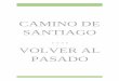 CAMINO DE SANTIAGO · 2018-12-11 · también llamado Camino de la Costa- y, sobre todo, el Camino Primitivo. A menudo, cuando se habla del Camino de Santiago, se piensa únicamente