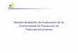 Modelo Brasileño de Evaluación de la Conformidad …...parte de su proceso de evaluación de la conformidad. Ley 9.472 (julio de 1997) - Ley General de Telecomunicaciones. Establece