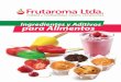 Ingredientes y Aditivos para Alimentos€¦ · Clavos Coco Crema de Leche Frambuesa Fresa Frutos Rojos Guanábana Kola Champaña Kola Roja · · · · · · · · · · · · · ·