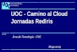 UOC - Camino al Cloud Jornadas RedIris 02.1 Estado del Cloud - Computación Computación Colaboración Servicios / SaaS . uoc.edu 9 02.2 Pirámide de decisión IaaS PaaS CaaS FaaS