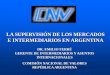 LA SUPERVISIÓN DE LOS MERCADOS E INTERMEDIARIOS EN … · casas y agencias de cambio los intermediarios financieros en argentina •se rigen por leyes nacionales (ley 21.526) •autorizadas