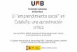 El “emprendimiento social” en Cataluña: una aproximación crítica · 2016-08-12 · El “emprendimiento social” en Cataluña: una aproximación crítica José Luis Molina,