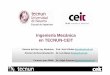 Ingeniería Mecánica en TECNUN-CEIT · 2017-11-05 · Ingeniería Mecánica en TECNUN-CEIT Director del Dep. Ing. Mecánica: Prof. Jordi Viñolas (jvinolas@ceit.es) Director del