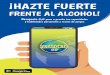 FRENTE AL ALCOHOL! · Pasaporte 0,0 pone a prueba tus capacidades y habilidades personales a traves de juegos ¡HAZTE FUERTE FRENTE AL ALCOHOL!
