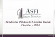Rendición Pública de Cuentas Inicial Gestión - 2016 · Rendición Pública de Cuentas Inicial Gestión - 2016 . 1. ASFI en el Marco de la Agenda Patriótica 2025 y el Plan de Desarrollo