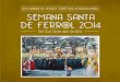 SEMANA SANTA DE FERROL 2014...2014/04/01  · ÍNDICE PROCESIONARIO SEMANA SANTA DE FERROL 2014 OFERTA DE VISITAS GUIADAS HORARIOS DE MUSEOS Y EXPOSICIONES PROGRAMA EQUIOCIO 2014
