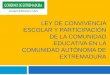 LEY DE CONVIVENCIA ESCOLAR Y PARTICIPACIÓN DE LA COMUNIDAD EDUCATIVA EN LA …recursos.educarex.es/pdf/convivencia/presentacion_ley... · 2013-09-17 · LEY DE CONVIVENCIA ESCOLAR