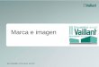 Marca e imagen - Vaillant · 2 ¿Te aporta valor vincular tu marca a Vaillant? ¿Cuánto crees que importa la imagen en tu negocio/sector? ¿Consideras tu marca, una marca reconocida
