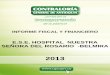 INFORME FISCAL Y FINANCIERO - CGA · 2015-12-01 · ESE INFORME FISCAL Y FINANCIERO E.S.E. HOSPITAL NUESTRA SEÑORA DEL ROSARIO -BELMIRA VIGENCIA FISCAL 2013 Contraloría General