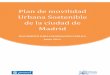 Plan de movilidad de la ciudad de Madrid · PLAN DE MOVILIDAD URBANA SOSTENIBLE DE LA CIUDAD DE MADRID P lan de movilidad urbana sostenible 7 1.1. Antecedentes Un Plan de Movilidad
