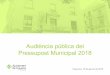 Audiència pública del Pressupost Municipal 2018ca.figueres.cat/...blica-pressupost-municipal-2018.pdf · Evolució del pressupost municipal 2011 - 2018 2011 2012 2013 2014 2015