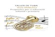 TALLER DE TUBA...Taller Presentació Presentació del taller i el seu repertori El taller de Tuba és una nova proposta que proposem per un públic reduït (grup classe) que gaudirà