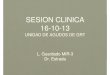 SESION CLINICA 16-10-13 · SESION CLINICA 16-10-13 UNIDAD DE AGUDOS DE GRT L. Guardado MIR-3 Dr. Estrada. ANTECEDENTES PERSONALES • Varón, 90 años • No alergias medicamentosas