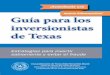 nueva información! Guía para los inversionistas de Texas · La Guía para los inversionistas de Texas complementa las obligaciones reguladoras que tiene la Junta de valores del
