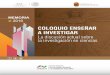 COLOQUIO ENSEÑAR A INVESTIGAR - CRESUR · 2019-10-02 · 10 2016 COLOQUIO ENSEÑAR A INVESTIGAR Conferencia Magistral Procesos de investigación científica en Latinoamérica y perspectiva