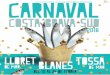 CARNAVAL 2018 - Lloret de Mar · les Colles de Carnaval que tenim a Tossa: Canya i Co-nya, Els Guapus, Tik Tak, Les Drac’s, 6 de Ball i 4 de Gresca, Els Joves i els encantadors,