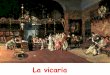 La vicar · 2013-02-04 · La Vicaria representa la incorporació de la pintura espanyola als corrents francesos i europeus de moda durant el II Imperi. La pintura realista que buscava