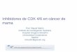 Inhibidores de CDK 4/6 en cáncer de mama€¦ · Inhibidores de CDK 4/6 en cáncer de mama Prof. Miguel Martín Instituto de Investigación Sanitaria Hospital Gregorio Marañón