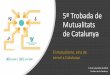 5ª Trobada de Mutualitats de Catalunyamutualitats.cat/trobades/VTrobadadeMutualitatsCatalanes.pdf · Ja som a la 5ª Trobada de Mutualitats! Agraïm a la Mútua de l’Alt Urgell,