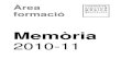 Memòria - ajuntament.barcelona.cat · Cor mixt 2 Comalada, Carles dimarts 20.00 - 21.00 Orquestra de corda 1 Argudo, Albert dilluns 18.00 - 20.00 Cobla 2 Figaró, Jordi dimecres
