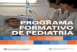 PROGRAMA FORMATIVO DE PEDIATRÍA - icsgirona.caticsgirona.cat/adjunts/files/ESPprograma_formativo_Pediatria_2017.pdf · PROGRAMA FORMATIVO DE PEDIATRÍA 2 Índice 1. Introducción