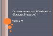 CONTRASTES DE IPÓTESIS (PARAMÉTRICOSocw.upm.es/pluginfile.php/1744/mod_label/intro... · CONTRASTE. 1. Enunciado y determinación de las hipótesis nula y alternativa respectivamente